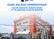 HASIL SELEKSI ADMINISTRASI CALON ANGGOTA DIREKSI BUMD PT PELABUHAN CILEGON MANDIRI